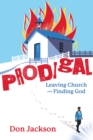 Image for PRODIGAL - Leaving Church and Finding God