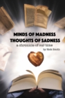 Image for Minds of Madness, Thoughts of Sadness: A Chronicle of Our Time