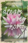 Image for Dream Me Home: A Story of Betrayal, Infidelity and Love