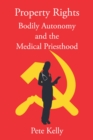 Image for Property Rights Bodily Autonomy and the Medical Priesthood