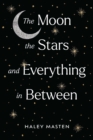 Image for Moon the Stars and Everything in Between