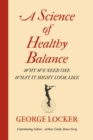 Image for Science of Healthy Balance: Why We Need One - What It Might Look Like