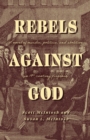 Image for Rebels Against God: A Novel of Murder, Politics, and Abolition in 19th Century Virginia