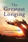 Image for Greatest Longing: Christian Poetry of the Sacred