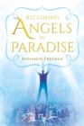 Image for Becoming Angels in Paradise: a &amp;quote;how to&amp;quote; book