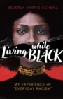 Image for Living While Black: My Experience With &quot;Everyday Racism&quot;