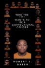 Image for Who the **** Wants to be a Correctional Officer?