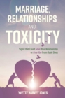 Image for Marriage, Relationships and Toxicity: Signs That Could Save Your Relationship or Free You From Toxic Ones