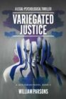 Image for Variegated Justice: A Legal-Psychological Thriller, A Jack Fabian Novel, Book II