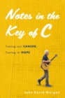 Image for Notes in the Key of C: Tuning out Cancer, Tuning in Hope