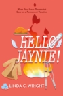 Image for Hello Jaynie!: When Your Inner Thermostat Goes on a Permanent Vacation