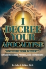 Image for I Decree Your Apocalypse: Uncover Your Mystery