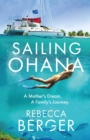 Image for Sailing Ohana: A Mother&#39;s Dream. A Family&#39;s Journey.