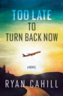 Image for Too Late to Turn Back Now