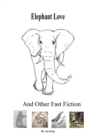 Image for Elephant Love and Other Fast Fiction