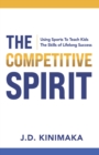 Image for Competitive Spirit: Using Sports To Teach Kids The Skills of Lifelong Success