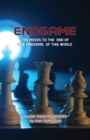 Image for Endgame: Ten Final Moves To The End of the Kingdoms of This World