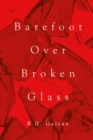 Image for Barefoot Over Broken Glass