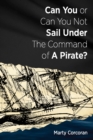 Image for Can You or Can You Not Sail Under the Command of a Pirate
