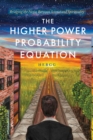 Image for Higher Power Probability Equation: Bridging the Nexus Between Science and Spirituality