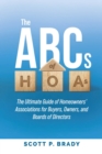 Image for ABCs of HOAs: The Ultimate Guide to Homeowner Associations for Buyers, Owners  and Boards