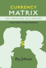 Image for Currency Matrix -The Homeless Millionaire - A Help Guide to Relationships
