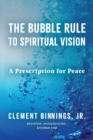 Image for Bubble Rule to Spiritual Vision: A Prescription for Peace