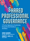 Image for Shared Professional Governance: A Practical Approach to Transforming Interprofessional Healthcare