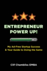 Image for Entrepreneur Power Up!: My Ad-Free Startup Success &amp; Your Guide to Doing the Same