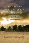 Image for Days of Mashiach and Beyond: An Anthology from Biblical, Midrashic, Talmudic &amp; Rabbinic Writings
