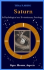 Image for Saturn in Psychological and Evolutionary Astrology: Signs, Houses, Aspects