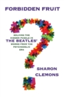Image for Forbidden Fruit: Solving the Hidden Puzzle in the Beatles' Works : from the Psychedelic Era