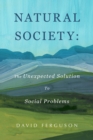 Image for Natural Society: The Unexpected Solution To Social Problems