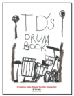 Image for TD&#39;s Drum Book: Creative Solo Music for the Drum Set