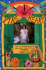 Image for Fire Heart: The Life and Teachings of Traditional Maya Healer of Belize
