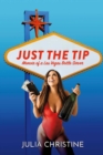 Image for Just The Tip: Memoir of a Las Vegas Bottle Server