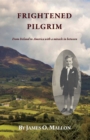 Image for Frightened Pilgrim: From Ireland to America with a miracle in between