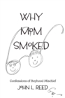 Image for Why Mom Smoked: Confessions of Boyhood Mischief