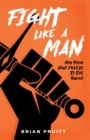 Image for Fight Like A Man: May Your Hand Freeze to The Sword!