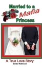 Image for Married to a Mafia Princess: A True Love Story