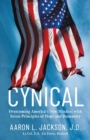 Image for Cynical: Overcoming America&#39;s New Mindset with Seven Principles of Hope and Humanity