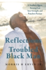 Image for Reflections of a Troubled Black Man : A Teacher&#39;s Quest, Turning Fear Into Strength, and Pain Into Passion: A Teacher&#39;s Quest, Turning Fear Into Strength, and Pain Into Passion