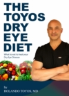 Image for The Toyos Dry Eye Diet : What to eat to heal your Dry Eye Disease: What to eat to heal your Dry Eye Disease
