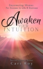 Image for Awaken Your Intuition: Empowering Women For Success In Life &amp; Business