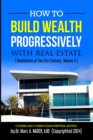 Image for HOW TO BUILD WEALTH PROGRESSIVELY WITH REAL ESTATE