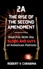 Image for 2A The Rise of the Second Amendment: Paid For With the Blood and Guts of American Patriots