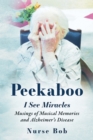 Image for Peekaboo: I See Miracles: Musings of Musical Memories and Alzheimer&#39;s Disease