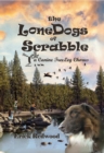 Image for the LoneDogs of Scrabble : a Canine TreeLeg Chorus: a Canine TreeLeg Chorus