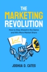 Image for Marketing Revolution: How to Stay Ahead in the Game and Win More Market Share