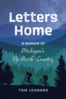 Image for Letters Home: A Memoir of Michigan&#39;s &amp;quote;Up North&amp;quote; Country